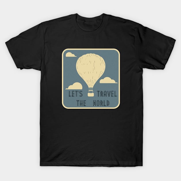 Let's Travel The World T-Shirt by StarflowerDesignsByMJ